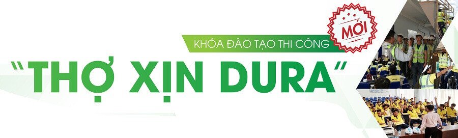 Ra mắt khóa đào tạo thi công “THỢ XỊN DURA”