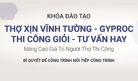 5 lý do bạn nên tham gia lớp đào tạo Thợ xịn Vĩnh Tường – Gyproc