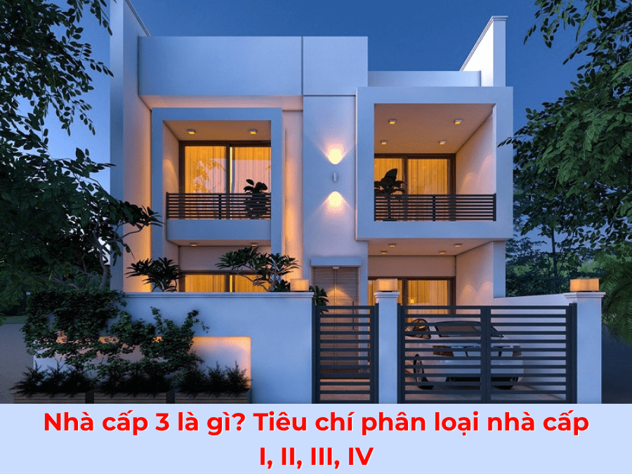 Nhà cấp 3 là gì? Nhà cấp 3 có mấy tầng? Quy định xây nhà tiêu chuẩn