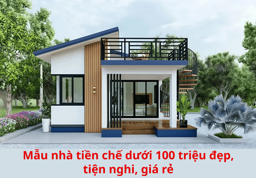50+ mẫu nhà tiền chế dưới 100 triệu đẹp, tiện nghi, sang trọng