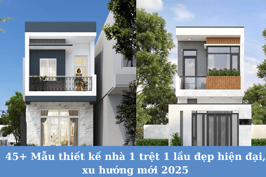 45+ mẫu nhà 1 trệt 1 lầu đẹp hiện đại xu hướng mới nhất 2026