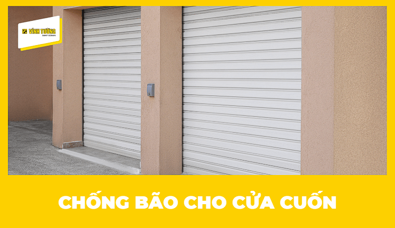 Cách chống bão cho cửa cuốn an toàn, hạn chế hư hỏng
