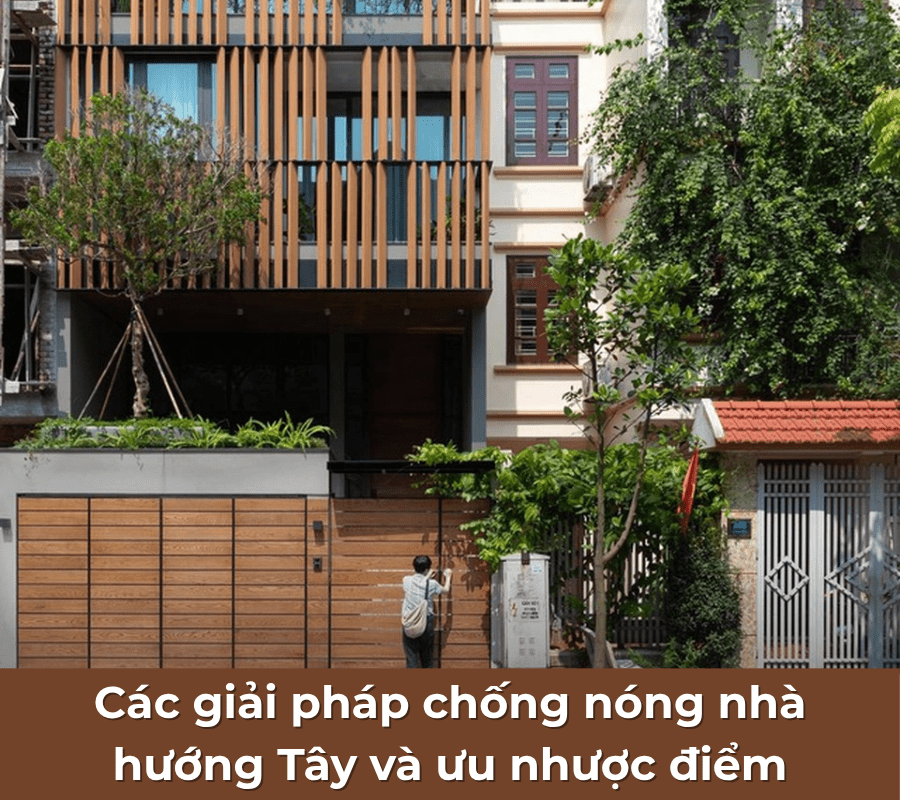 Các giải pháp chống nóng nhà hướng Tây và ưu nhược điểm
