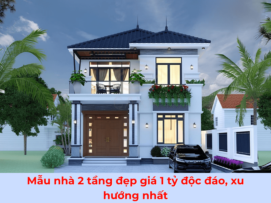 Mẫu nhà 2 tầng đẹp giá 1 tỷ độc đáo, xu hướng nhất