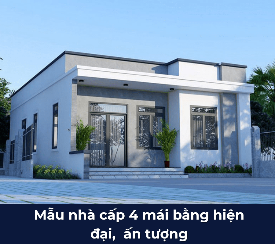 Mẫu nhà cấp 4 mái bằng đẹp, ấn tượng 