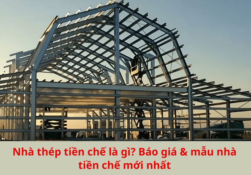 Nhà thép tiền chế là gì? Báo giá & mẫu nhà tiền chế mới nhất 2025