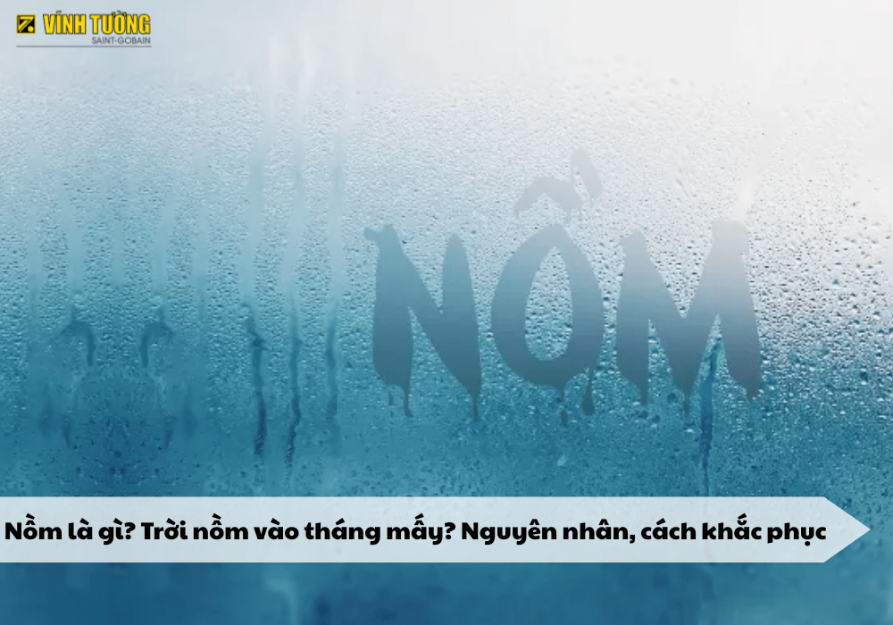 Nồm là gì? Trời nồm vào tháng mấy? Nguyên nhân, cách khắc phục