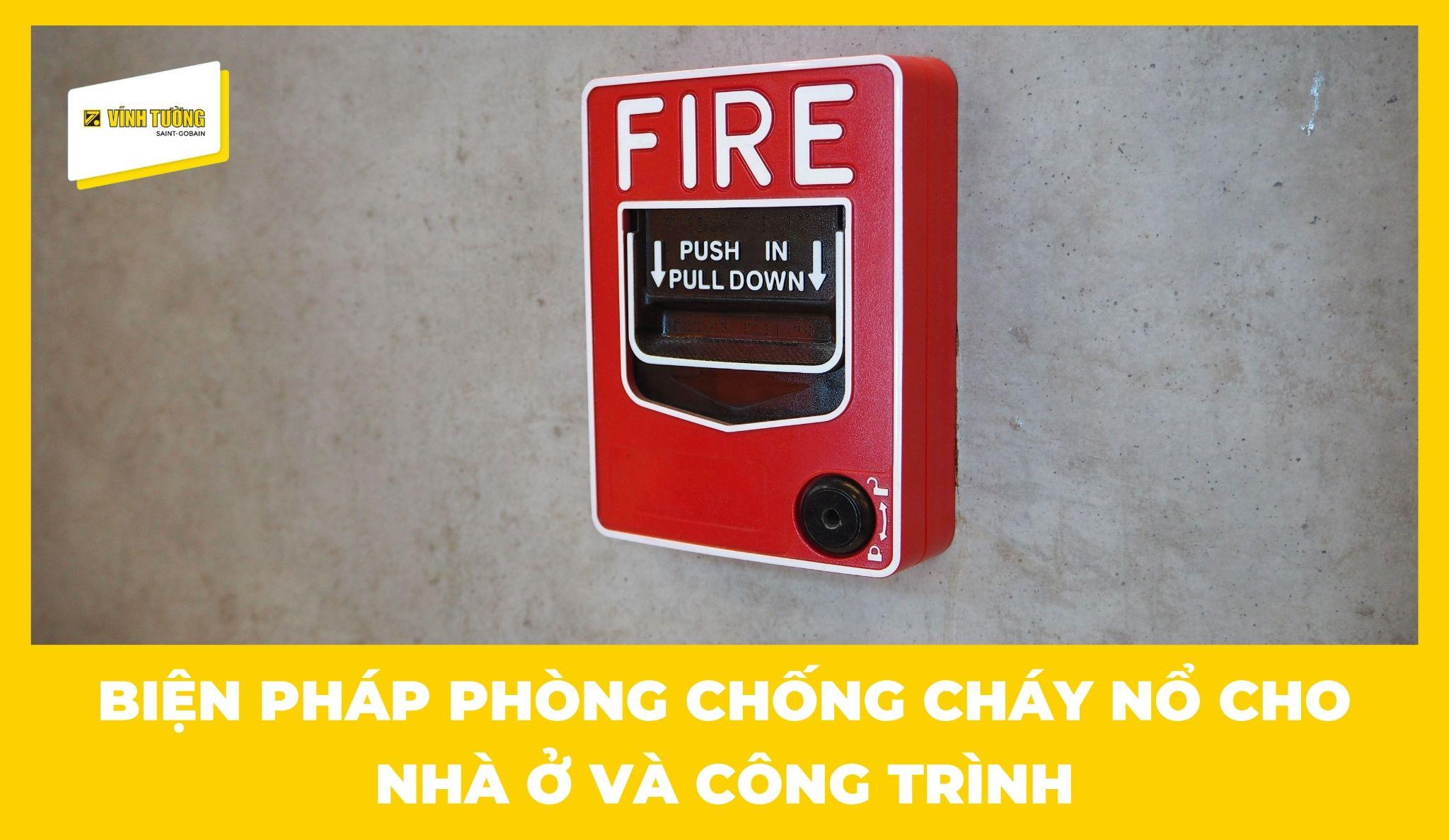 Tổng hợp các biện pháp phòng chống cháy nổ cho nhà ở và công trình