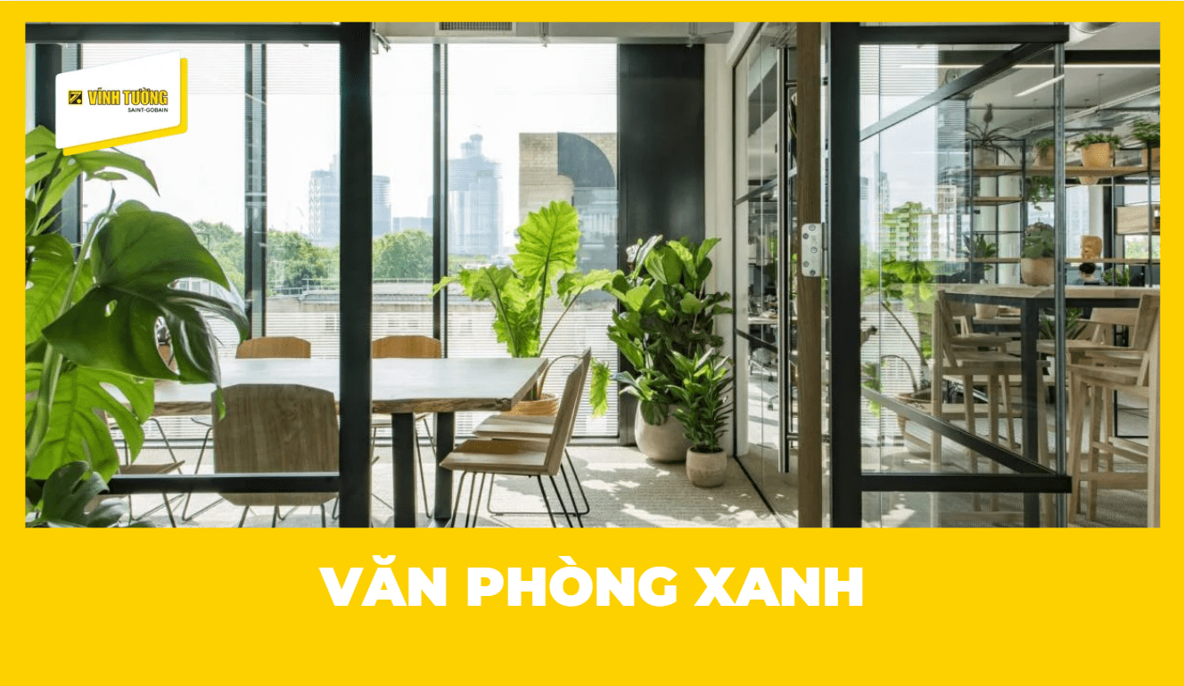 Văn phòng xanh là gì? 25+ mẫu thiết kế & giải pháp vật liệu chuẩn